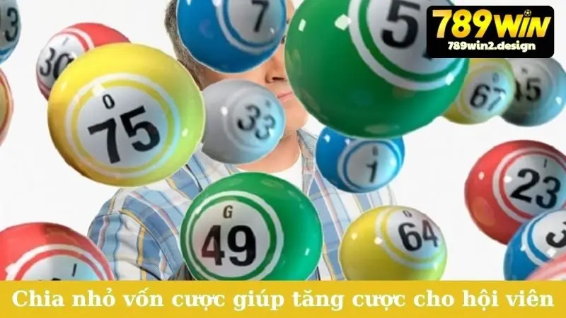 Chia nhỏ vốn cược giúp tăng cược cho hội viên