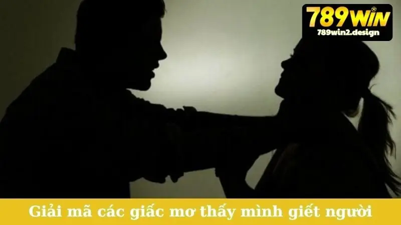 Giải mã các giấc mơ thấy mình giết người