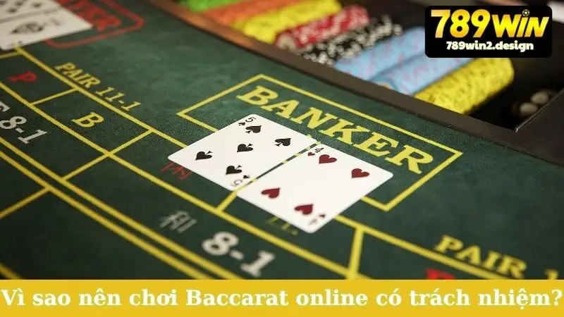 Vì sao nên chơi Baccarat online có trách nhiệm?